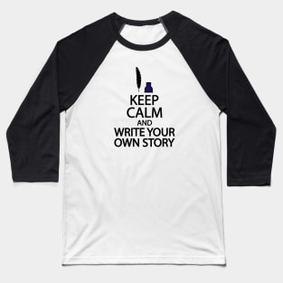 Keep calm and write your own story Baseball T-Shirt